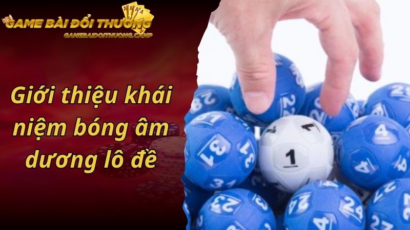 Giới thiệu khái niệm bóng âm dương lô đề