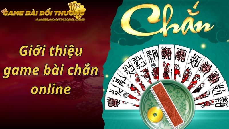 Giới thiệu game bài chắn online