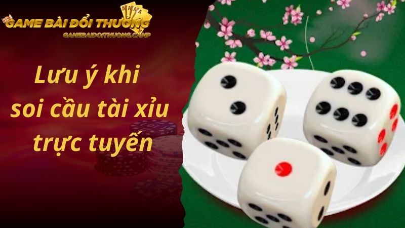 Lưu ý khi soi cầu tài xỉu trực tuyến