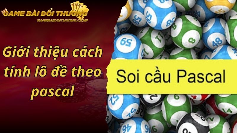 Giới thiệu cách tính lô đề theo pascal