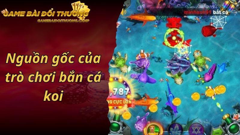 Nguồn gốc của trò chơi bắn cá koi