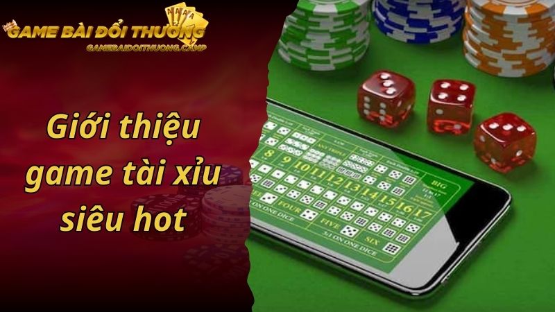 Giới thiệu game tài xỉu siêu hot