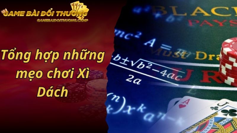 Tổng hợp những mẹo chơi Xì Dách nắm chắc phần thắng