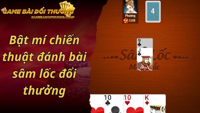 Bật mí chiến thuật đánh bài sâm lốc đổi thưởng