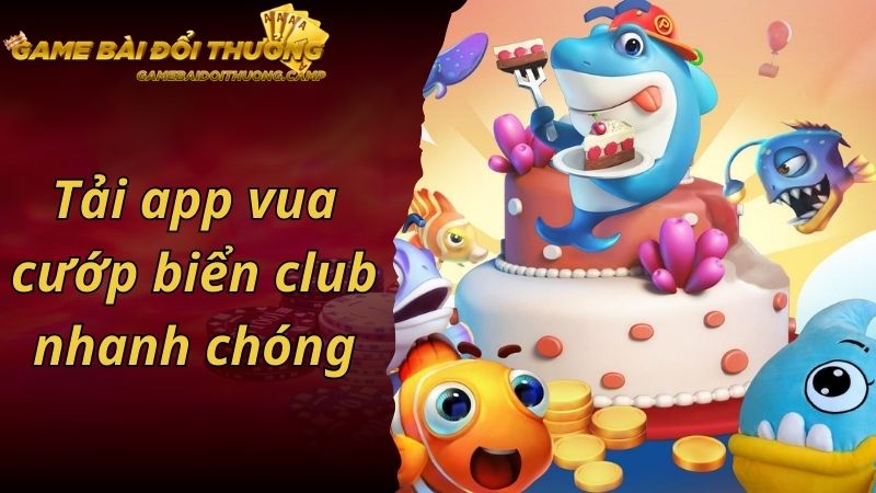 Tải app vua cướp biển club nhanh chóng